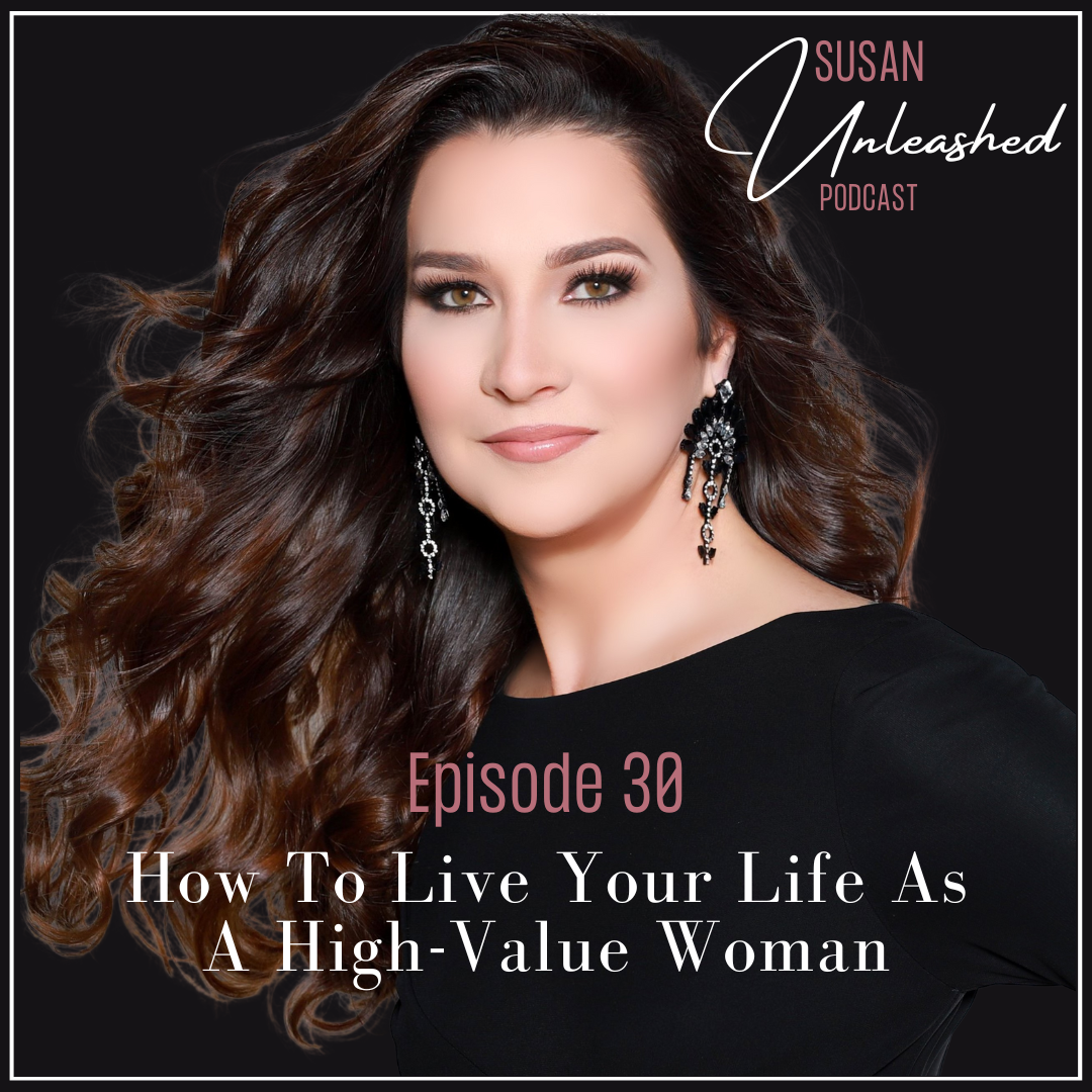 Episode 30: How to Live Your Life as a High Value Woman