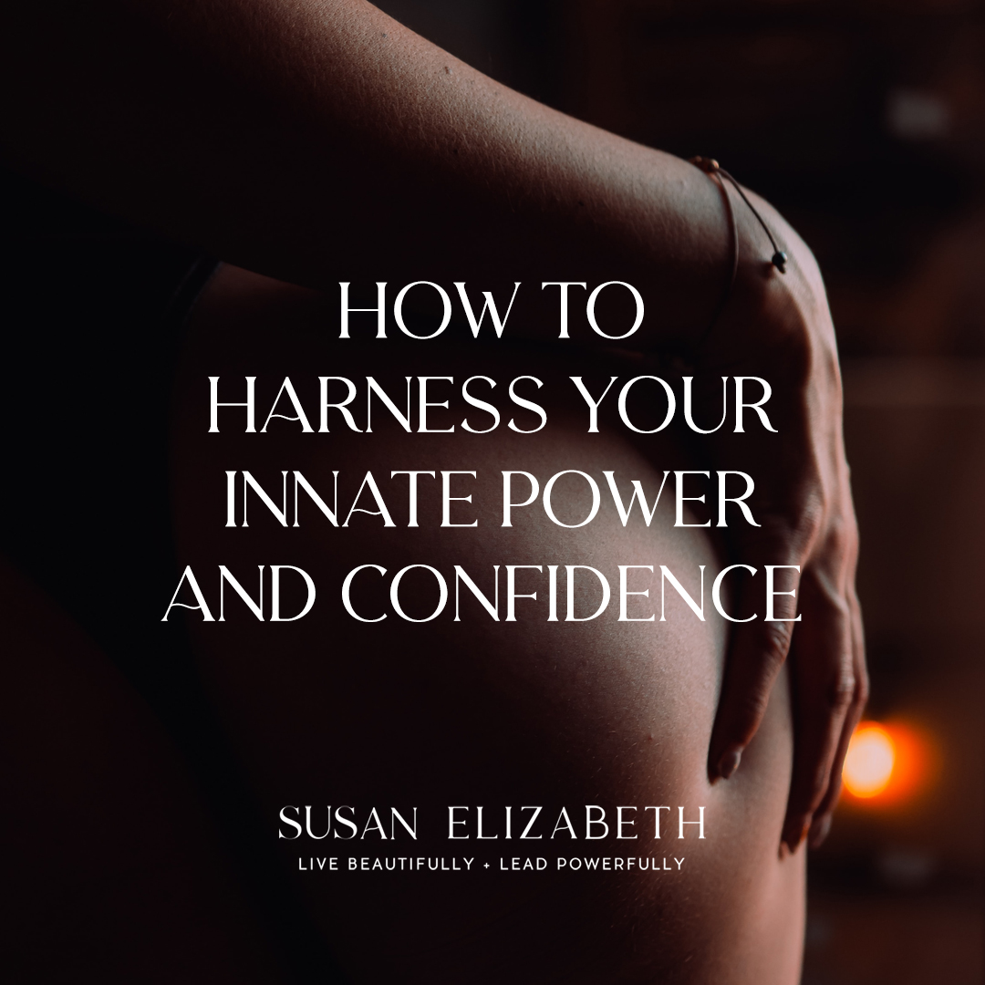How to Harness Your Innate Power and Confidence
