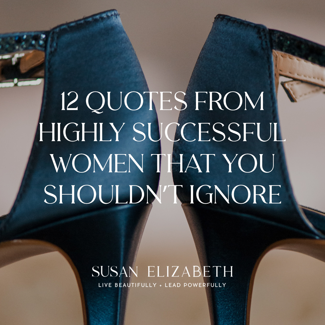 12 Quotes from Highly Successful Women That You Shouldn’t Ignore