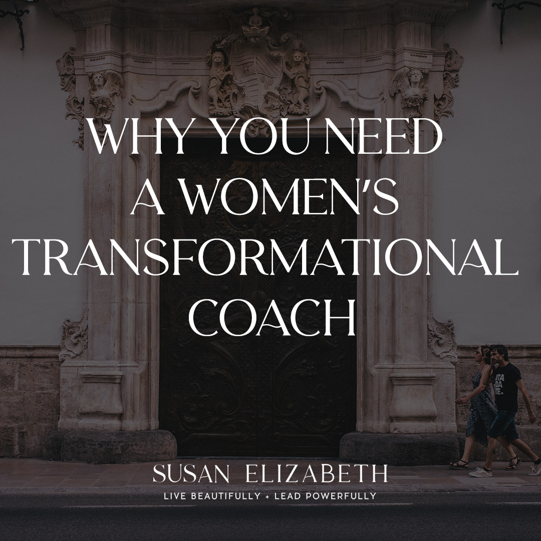 Why You Need a Women’s Transformational Coach