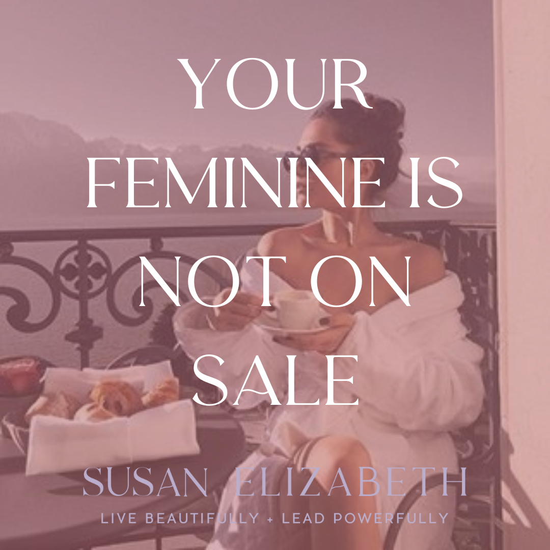 SusanElizabethCoaching - Your Feminine is Not for Sale