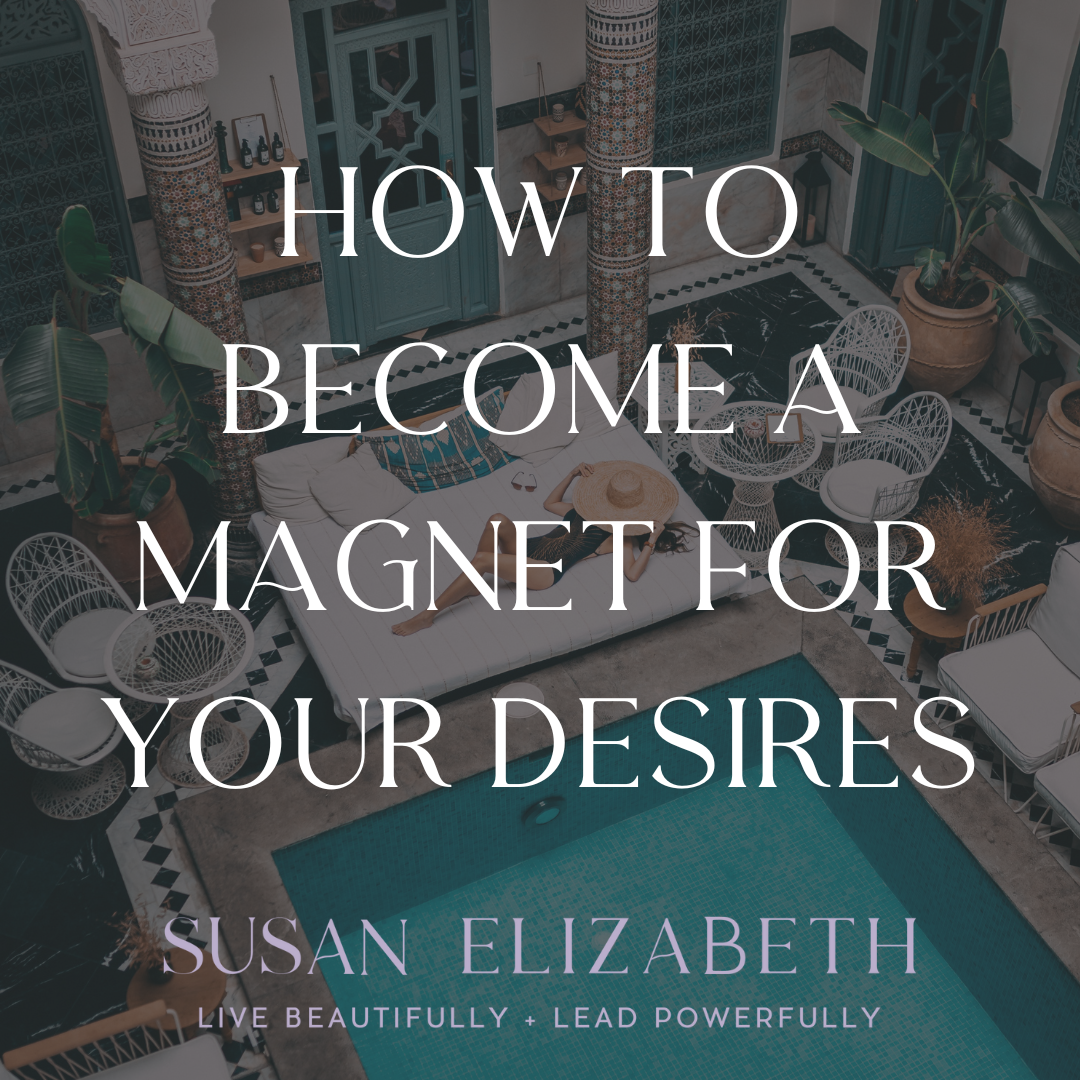 SusanElizabethCoaching - How to Become a Magnet for Your Desires