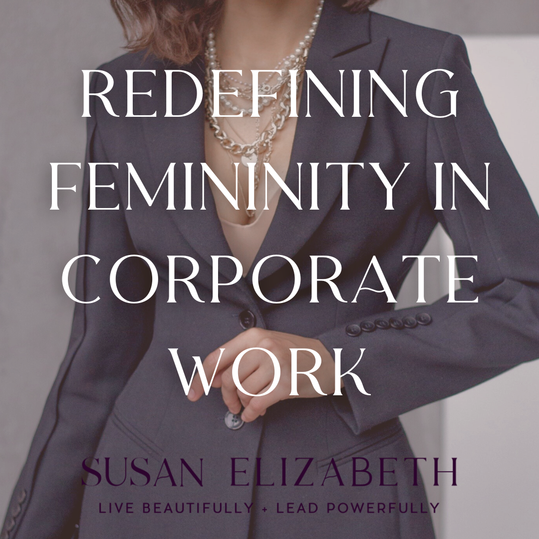 Unveiling the Strength Within Redefining Femininity in Corporate Work