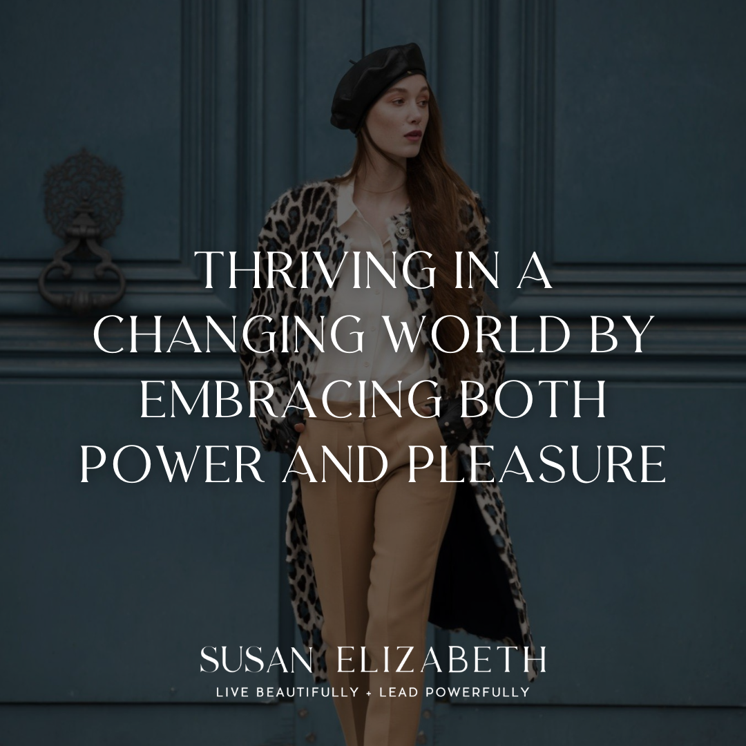 SusanElizabethCoaching - Thriving in a Changing World by Embracing Both Power and Pleasure