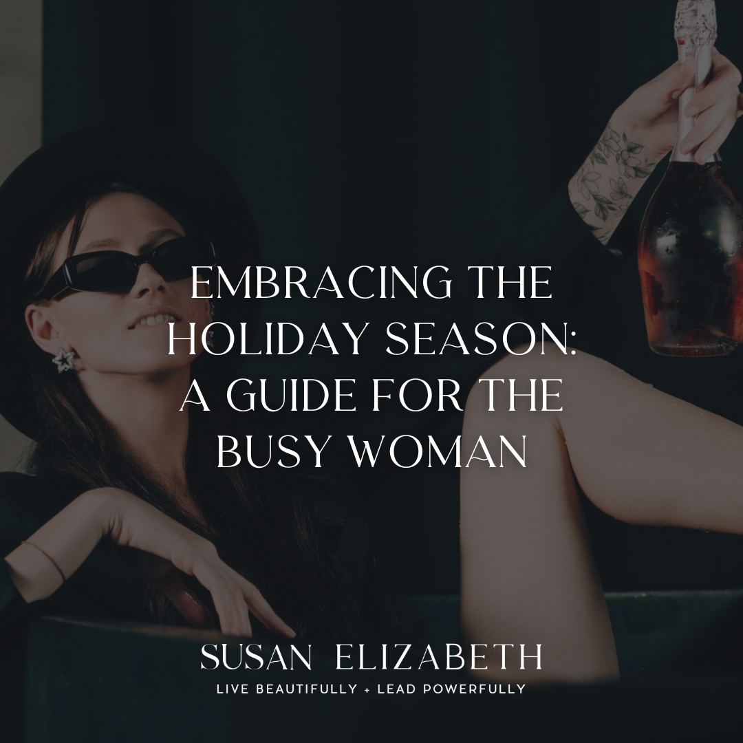 SusanElizabethCoaching - Embracing the Holiday Season A Guide for the Busy Woman