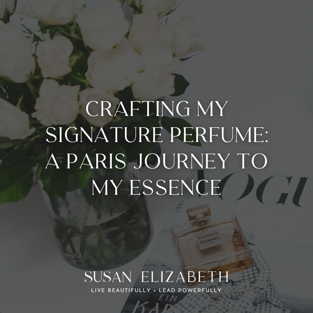 SusanElizabethCoaching - Crafting my Signature Perfume A Paris Journey to My Essence