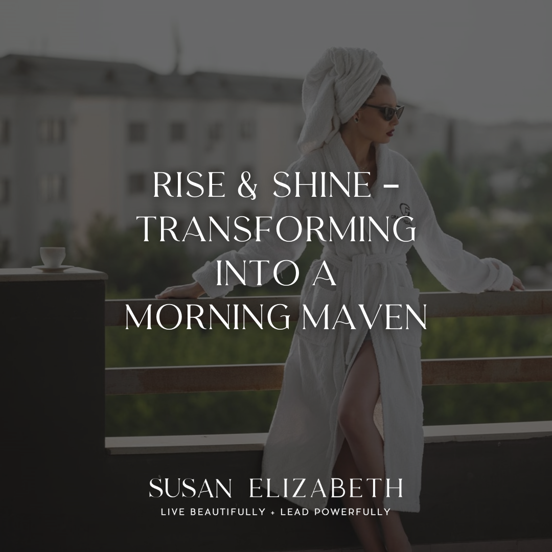 SusanElizabethCoaching-Rise & Shine – Transforming into a Morning Maven