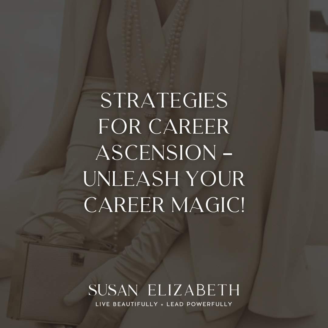 Susan Elizabeth Coaching - Strategies for Career Ascension – Unleash Your Career Magic!