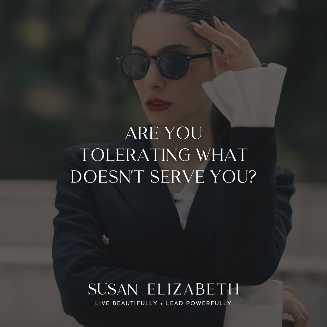 Susan Elizabeth Caoching-Are You Tolerating What Doesn't Serve You?