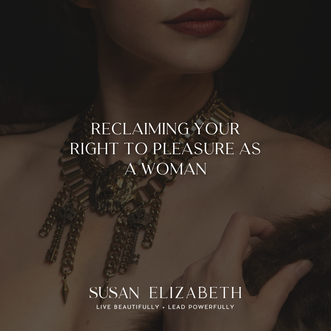 Susan Elizabeth Coaching - Reclaiming Your Right to Pleasure as a Woman